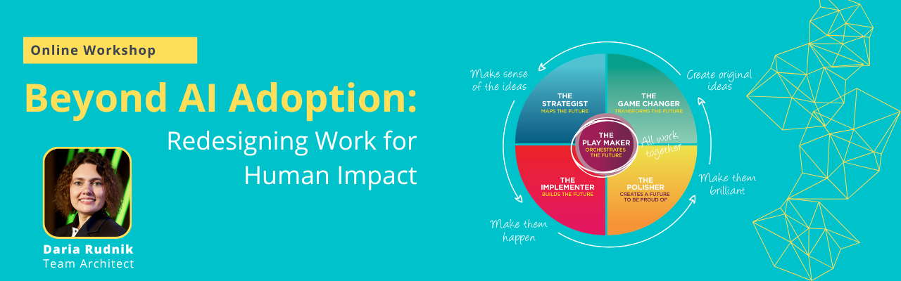 Online workshop: Beyond AI Adoption, Redesigning Work for Human Impact, with Daria Rudnik, Team Architect