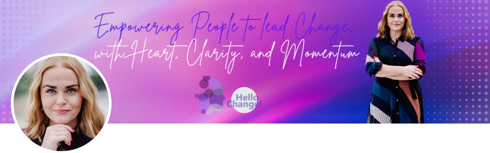 Hello Change: Empowering people to lead change, with heart, clarity, and momentum