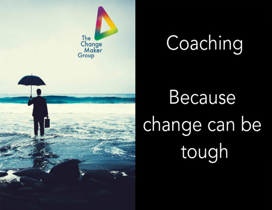 Coaching, because change can be tough. The Change Maker Group