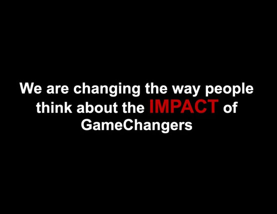 We are changing the way people think about the impact of GameChangers