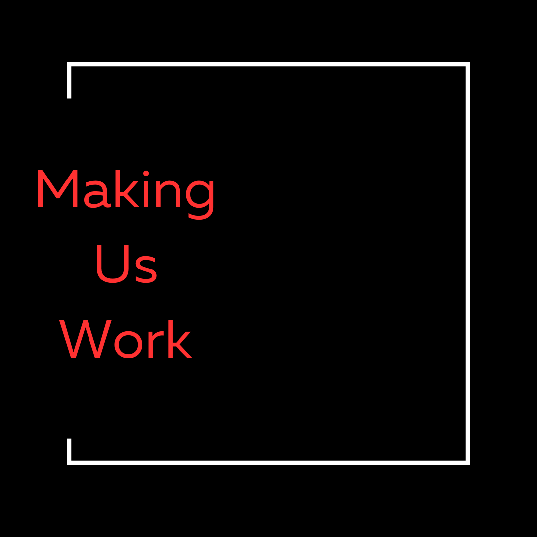 Making Us Work