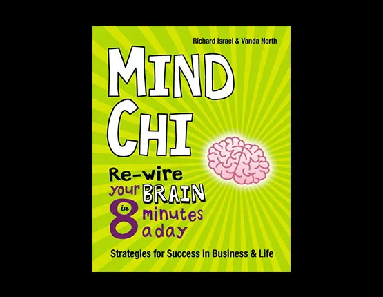 Cover of the book Mind Chi: Re-wire your brain in 8 minutes a day, by Richard Israel and Vanda North